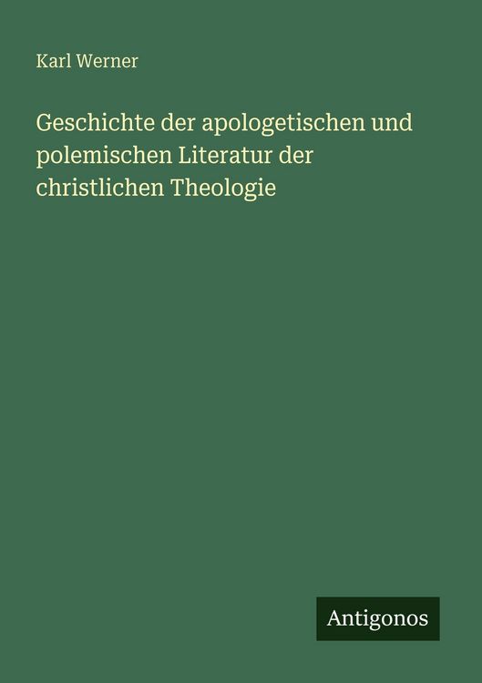 Produktbild: Geschichte der apologetischen und polemischen Literatur der christlichen Theologie