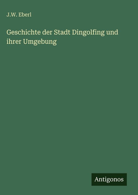 Produktbild: Geschichte der Stadt Dingolfing und ihrer Umgebung
