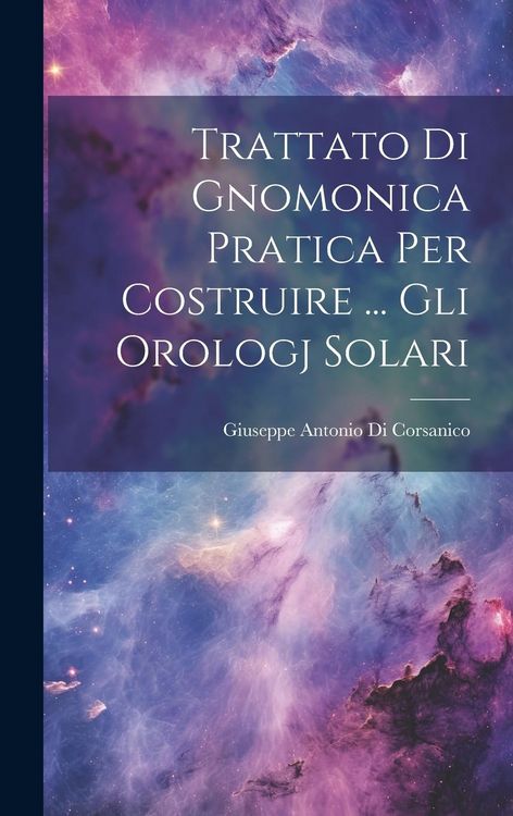 Produktbild: Trattato Di Gnomonica Pratica Per Costruire ... Gli Orologj Solari