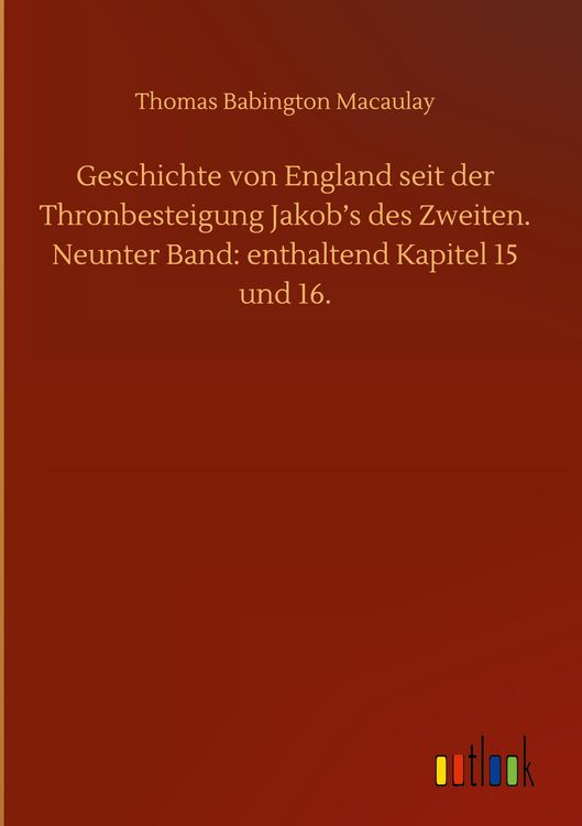 Produktbild: Geschichte von England seit der Thronbesteigung Jakob's des Zweiten. Neunter Band: enthaltend Kapitel 15 und 16.