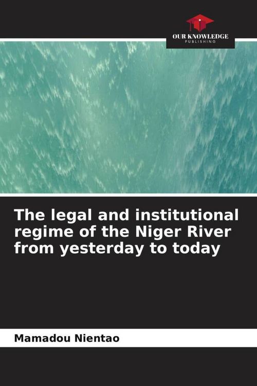 Produktbild: The legal and institutional regime of the Niger River from yesterday to today