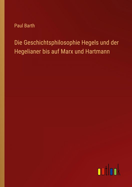 Produktbild: Die Geschichtsphilosophie Hegels und der Hegelianer bis auf Marx und Hartmann