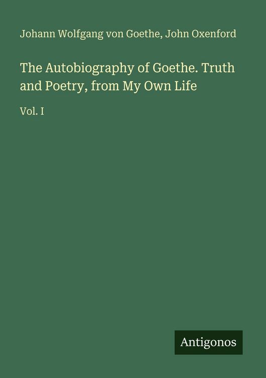 Produktbild: The Autobiography of Goethe. Truth and Poetry, from My Own Life