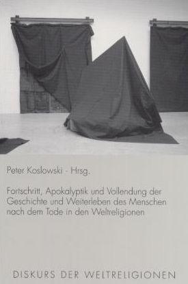 Produktbild: Fortschritt, Apokalyptik und Vollendung der Geschichte und Weiterleben des Menschen nach dem Tode in den Weltreligionen