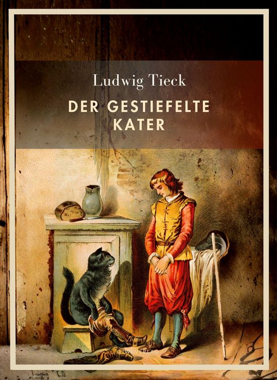 Produktbild: Ludwig Tieck: Der gestiefelte Kater. Vollst&auml;ndige Neuausgabe