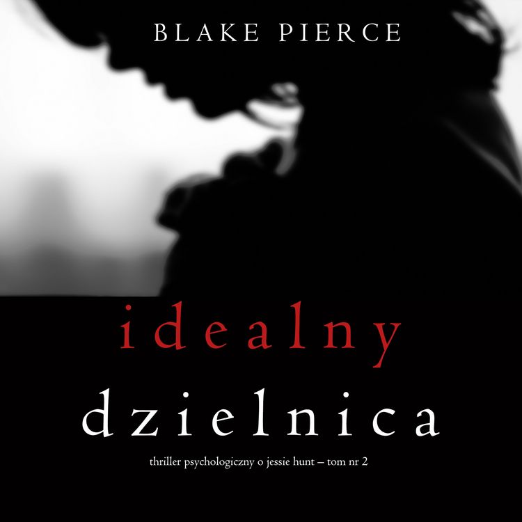 Produktbild: Idealny dzielnica (Thriller psychologiczny o Jessie Hunt &ndash; Tom 2)