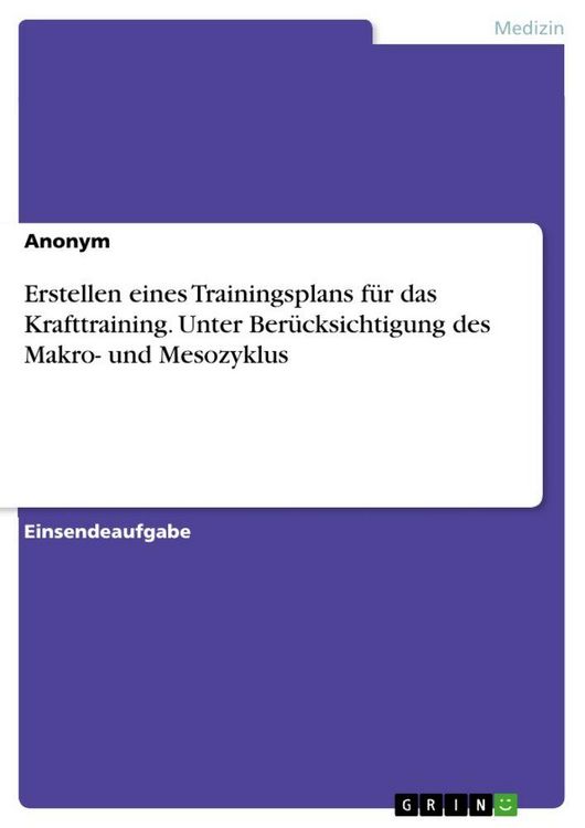 Produktbild: Erstellen eines Trainingsplans f&uuml;r das Krafttraining. Unter Ber&uuml;cksichtigung des Makro- und Mesozyklus