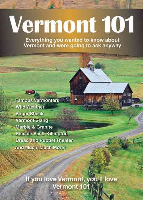 Produktbild: Vermont 101: Everything You Wanted to Know about Vermont and Were Going to Ask Anyway