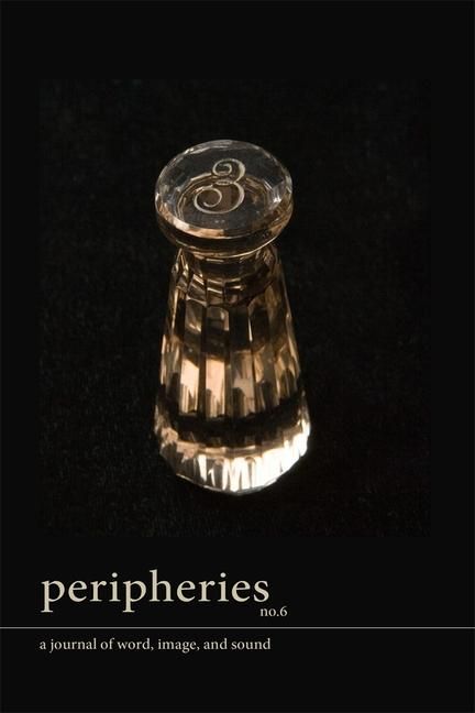 Produktbild: Peripheries: A Journal of Word, Image, and Sound, No. 6