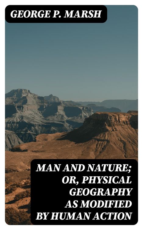 Produktbild: Man and Nature; Or, Physical Geography as Modified by Human Action