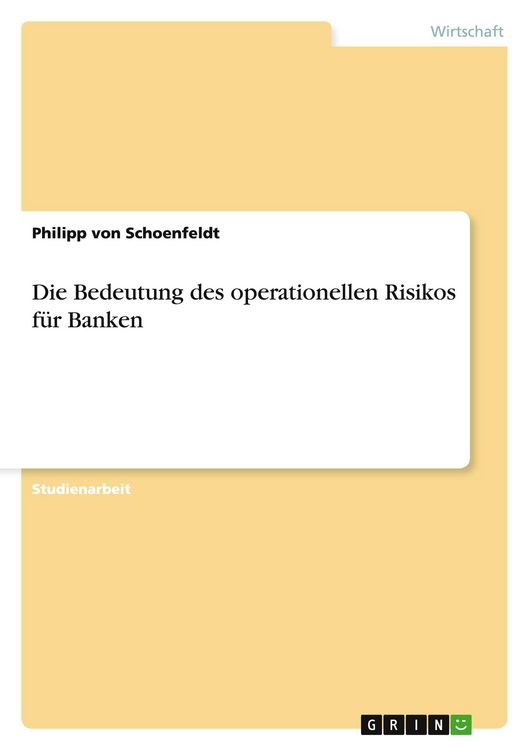 Produktbild: Die Bedeutung des operationellen Risikos f&uuml;r Banken