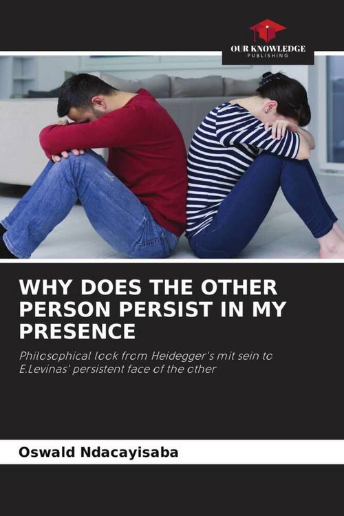 Produktbild: WHY DOES THE OTHER PERSON PERSIST IN MY PRESENCE