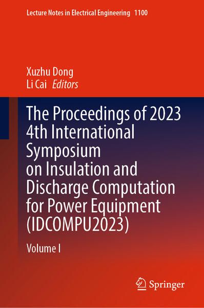 Produktbild: The Proceedings of 2023 4th International Symposium on Insulation and Discharge Computation for Power Equipment (IDCOMPU2023)