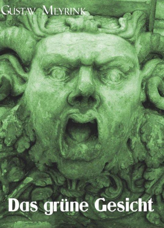 Produktbild: Das gr&uuml;ne Gesicht - Gustav Meyrink [1868 - 1932].