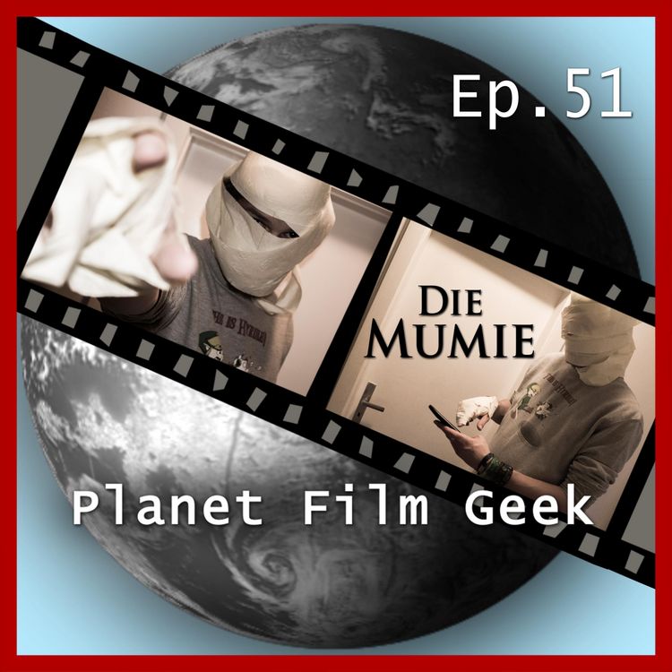 Produktbild: Planet Film Geek, PFG Episode 51: Die Mumie