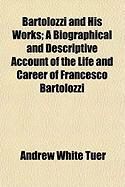 Produktbild: Bartolozzi and His Works; A Biographical and Descriptive Account of the Life and Career of Francesco Bartolozzi