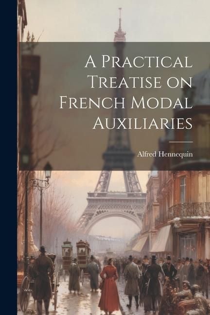 Produktbild: A Practical Treatise on French Modal Auxiliaries