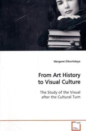 Produktbild: Dikovitskaya, M: From Art History to Visual Culture