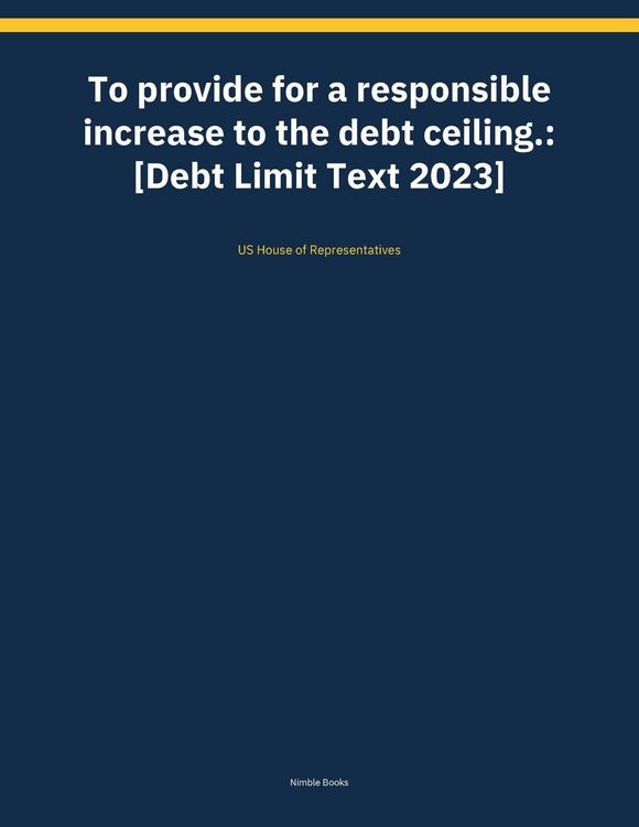 Produktbild: To provide for a responsible increase to the debt ceiling.