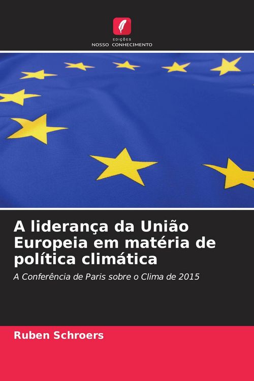 Produktbild: A lideran&ccedil;a da Uni&atilde;o Europeia em mat&eacute;ria de pol&iacute;tica clim&aacute;tica