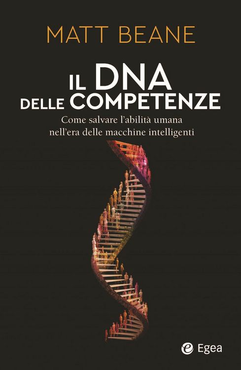 Produktbild: Il DNA delle competenze. Come salvare l'abilit&agrave; umana nell'era delle macchine intelligenti