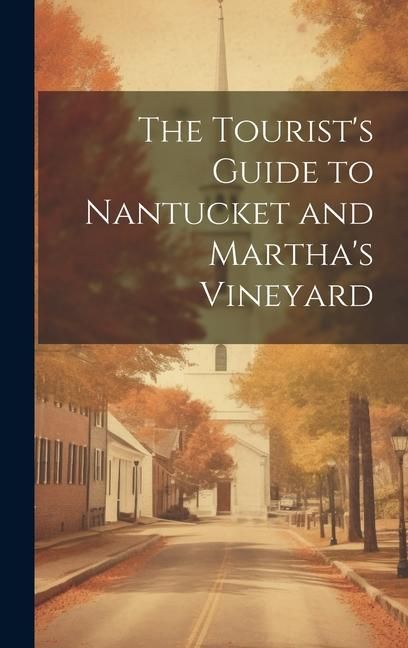 Produktbild: The Tourist's Guide to Nantucket and Martha's Vineyard