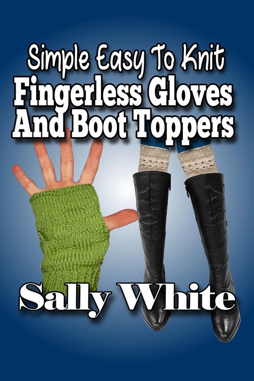 Produktbild: Simple Easy To Knit Fingerless Gloves And Boot Toppers