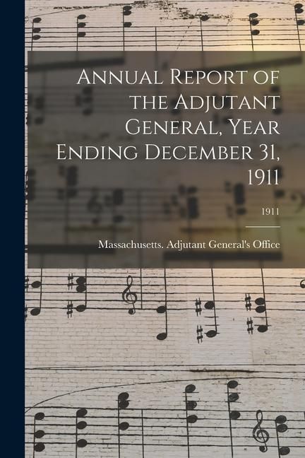 Produktbild: Annual Report of the Adjutant General, Year Ending December 31, 1911; 1911