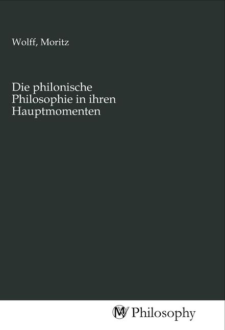 Produktbild: Die philonische Philosophie in ihren Hauptmomenten