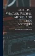Produktbild: Old-time Meatless Recipes, Menus, and Kitchen Antiques