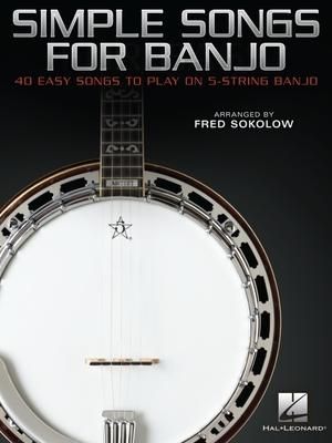Produktbild: Simple Songs for Banjo: 40 Easy Songs to Play on 5-String Banjo Arranged by Fred Sokolow