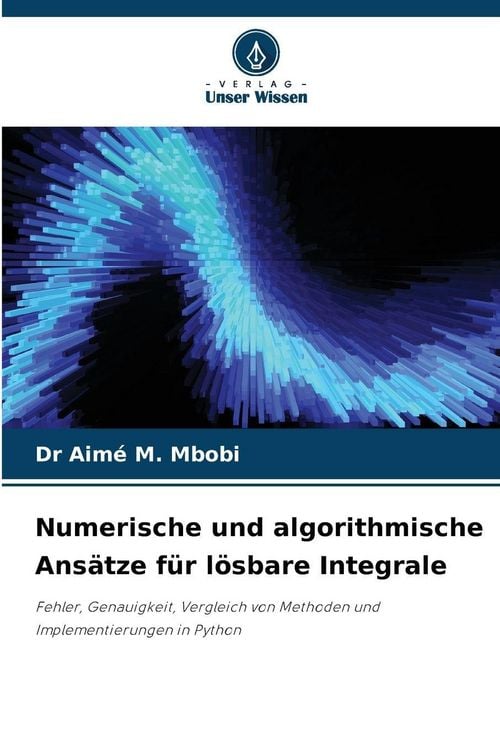 Produktbild: Numerische und algorithmische Ans&auml;tze f&uuml;r l&ouml;sbare Integrale