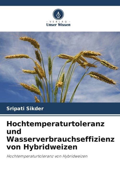 Produktbild: Hochtemperaturtoleranz und Wasserverbrauchseffizienz von Hybridweizen