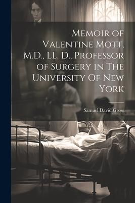 Produktbild: Memoir of Valentine Mott, M.D., LL. D., Professor of Surgery in The University Of new York