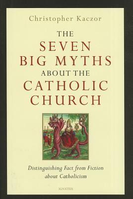 Produktbild: The Seven Big Myths about the Catholic Church: Distinguishing Fact from Fiction about Catholicism