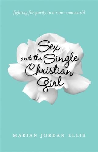 Produktbild: Sex and the Single Christian Girl
