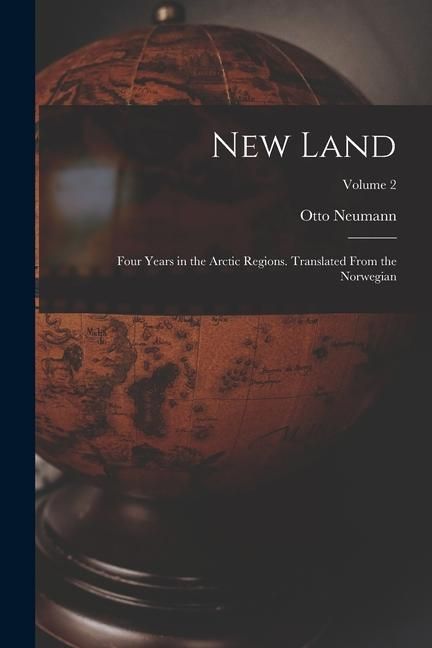 Produktbild: New Land; Four Years in the Arctic Regions. Translated From the Norwegian; Volume 2