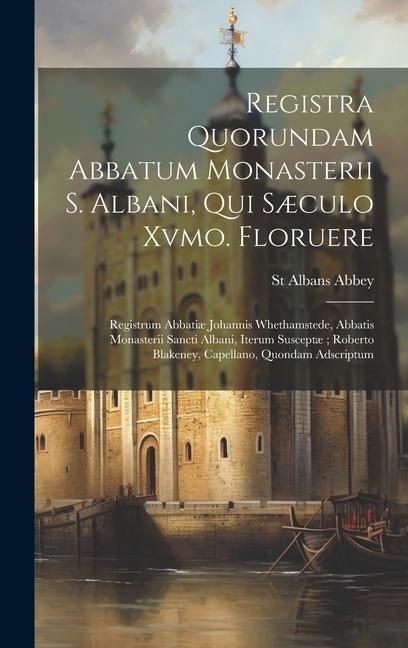 Produktbild: Registra Quorundam Abbatum Monasterii S. Albani, Qui S&aelig;culo Xvmo. Floruere: Registrum Abbati&aelig; Johannis Whethamstede, Abbatis Monasterii Sancti Albani,
