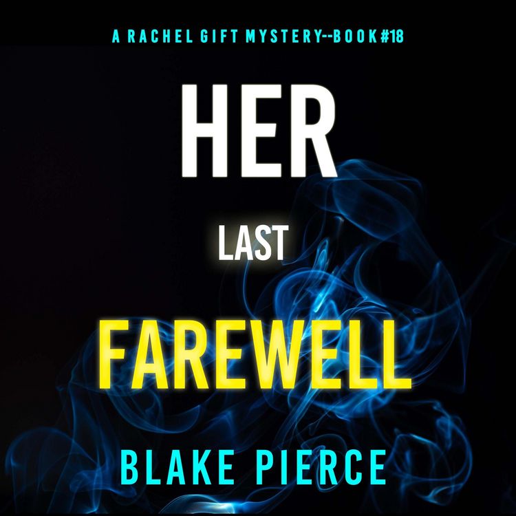 Produktbild: Her Last Farewell (A Rachel Gift FBI Suspense Thriller&mdash;Book 18)