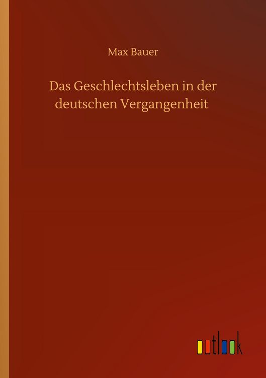 Produktbild: Das Geschlechtsleben in der deutschen Vergangenheit