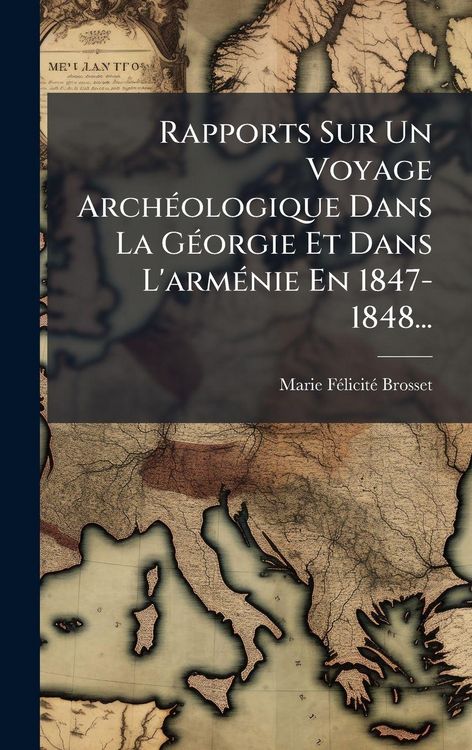 Produktbild: Rapports Sur Un Voyage Arch&Atilde;(c)ologique Dans La G&Atilde;(c)orgie Et Dans L'arm&Atilde;(c)nie En 1847-1848...