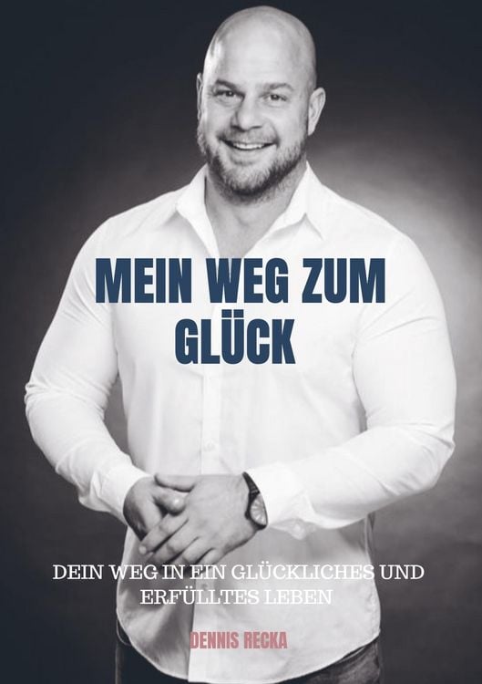 Produktbild: Dennis Recka: Mein Weg zum Gl&uuml;ck