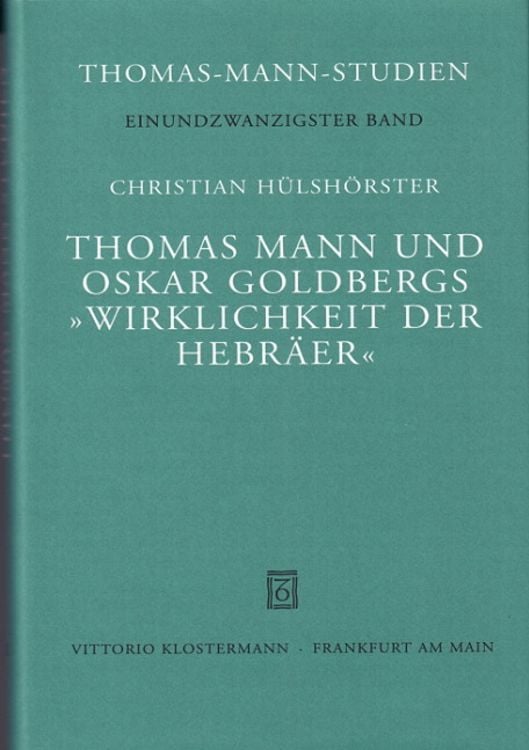 Bild vom Artikel Thomas Mann und Oskar Goldbergs "Wirklichkeit der Hebräer" vom Autor Christian Hülshörster