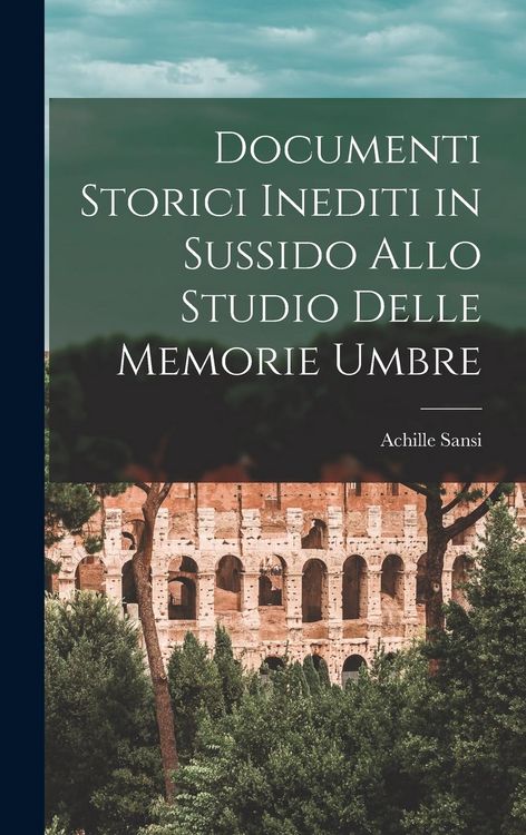 Produktbild: Documenti Storici Inediti in Sussido Allo Studio Delle Memorie Umbre