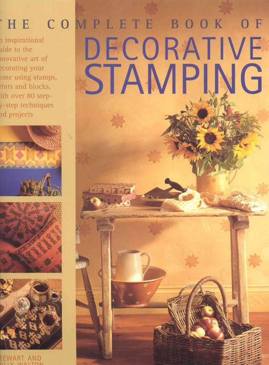 Produktbild: The Complete Book of Decorative Stamping: An Inspirational Guide to the Innovative Art of Decorating Your Home Using Stamps, Prings and Blocks, with O