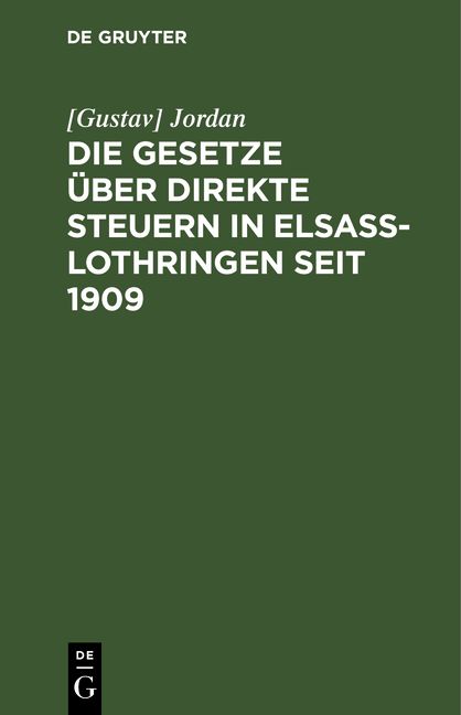 Produktbild: Die Gesetze &uuml;ber direkte Steuern in Elsa&szlig;-Lothringen seit 1909