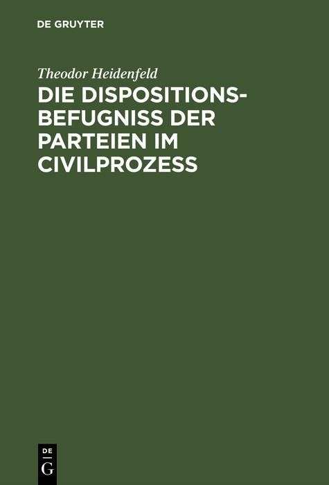 Produktbild: Die Dispositionsbefugni&szlig; der Parteien im Civilproze&szlig;