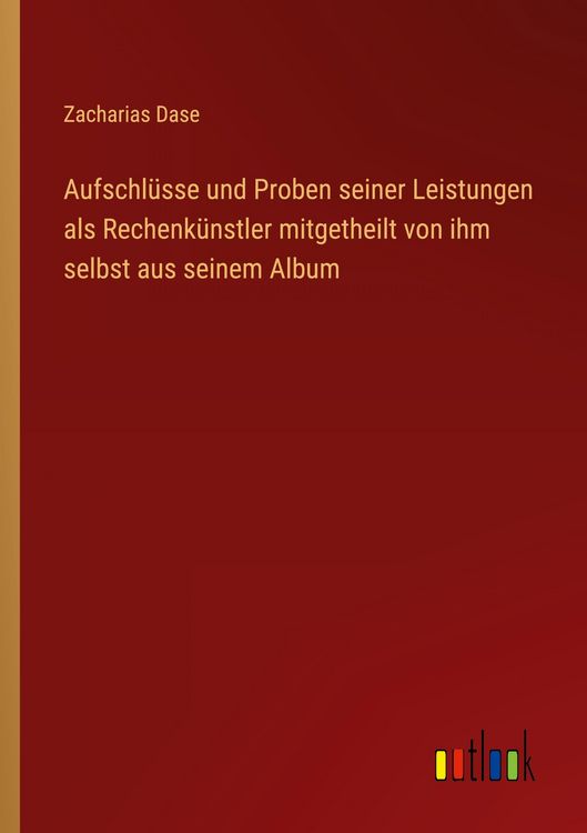 Produktbild: Aufschl&uuml;sse und Proben seiner Leistungen als Rechenk&uuml;nstler mitgetheilt von ihm selbst aus seinem Album