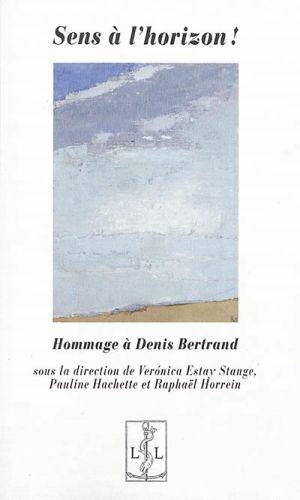 Produktbild: Sens &agrave; l'horizon ! : hommage &agrave; Denis Bertrand