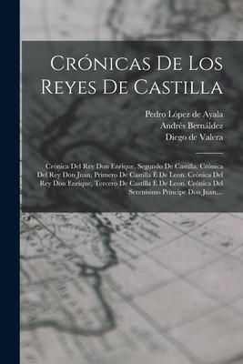 Produktbild: Cr&oacute;nicas De Los Reyes De Castilla: Cr&oacute;nica Del Rey Don Enrique, Segundo De Castilla. Cr&oacute;nica Del Rey Don Juan, Primero De Castilla &Eacute; De Leon. Cr&oacute;nica